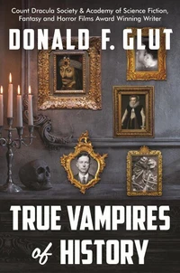 True Vampires of History:  From Roman Times to the Present