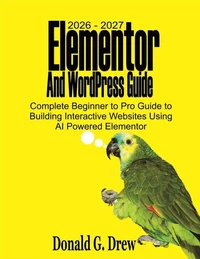 2026 – 2027 Elementor  And WordPress Guide