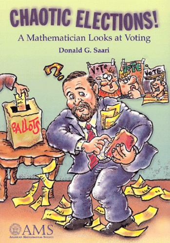 Donald-G Saari - Chaotic elections ! A mathematician looks at voting.