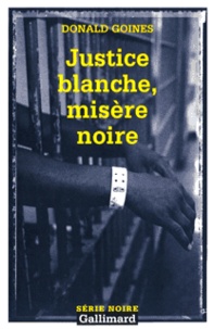 Donald Goines - Justice Blanche, Misere Noire.