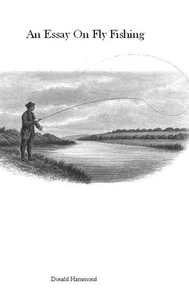 An Essay On Fly Fishing