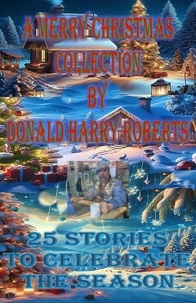  Donald Harry Roberts - A Merry Christmas Collection.