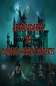 Télécharger les fichiers ebook Abracadabra par Donald Harry Roberts 9798223514732