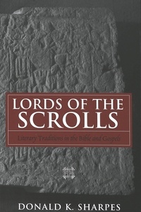 Donald k. Sharpes - Lords of the Scrolls - Literary Traditions in the Bible and Gospels.
