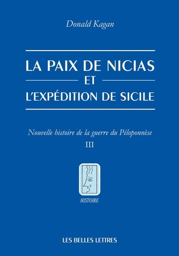 La Paix de Nicias et l’expédition de Sicile. Tome 3, Nouvelle histoire de la guerre du Péloponnèse