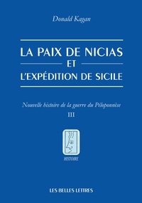Donald Kagan - La Paix de Nicias et l’expédition de Sicile - Tome 3, Nouvelle histoire de la guerre du Péloponnèse.