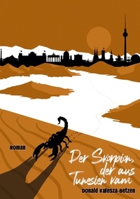 Donald Kulesza-Betzen - Der Skorpion, der aus Tunesien kam.