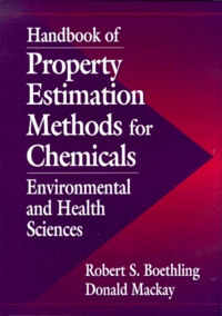 Donald Mackay et Robert-S Boethling - Handbook Of Property Estimation Methods For Chemicals. Environmental And Health Sciences.