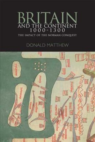 Donald Matthew - Britain & the Continent 1000-1300 : the Impact of the Norman Conquest.