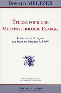 Donald Meltzer - Etudes pour une Métapsychologie Elargie - Applications Cliniques des Idées de Wilfred R. Bion.