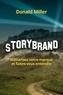 Donald Miller - StoryBrand - Scénarisez votre marque et faites-vous entendre.