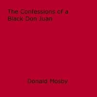 Donald Mosby - The Confessions of a Black Don Juan.