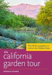 Donald Olson - The California Garden Tour - The 50 Best Gardens to Visit in the Golden State.