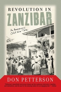 Donald Petterson - Revolution In Zanzibar - An American's Cold War Tale.