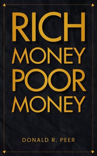  DONALD R. PEER - Rich Money Poor Money.
