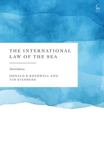 Donald R Rothwell et Tim Stephens - The International Law of the Sea.