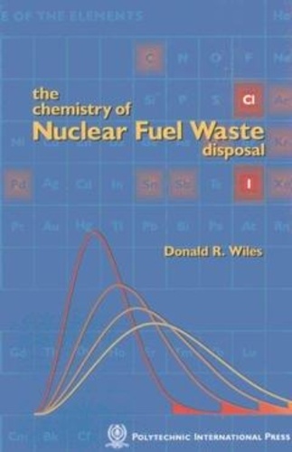 Donald r. Wiles - The chemistry of nuclear fuel waste disposal.