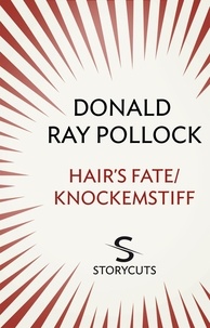 Donald Ray Pollock - Hair's Fate / Knockemstiff (Storycuts).