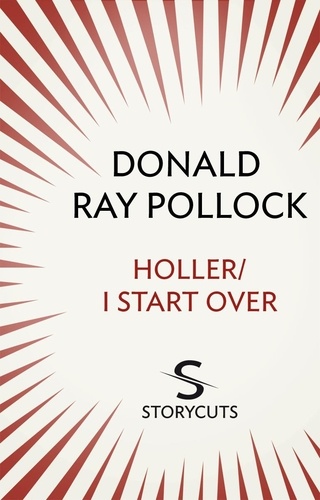 Donald Ray Pollock - Holler / I Start Over (Storycuts).
