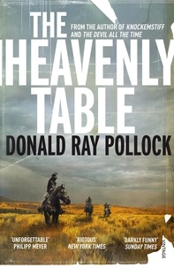 Donald Ray Pollock - The Heavenly Table.
