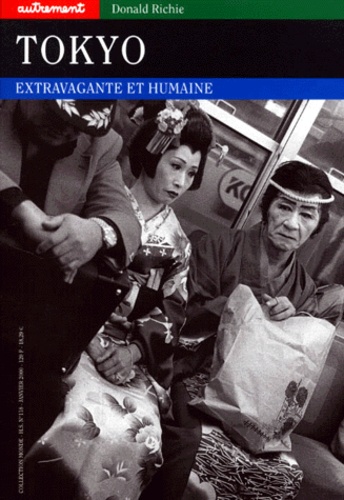 Donald Richie - Tokyo. Extravagante Et Humaine.