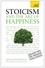 Stoicism and the Art of Happiness. Practical wisdom for everyday life: embrace perseverance, strength and happiness with stoic philosophy