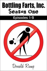 Bottling Farts, Inc. Season One: Episodes 1-9