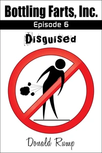 Bottling Farts, Inc. - Episode 6: Disguised