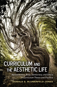 Donald s. Blumenfeld-jones - Curriculum and the Aesthetic Life - Hermeneutics, Body, Democracy, and Ethics in Curriculum Theory and Practice.