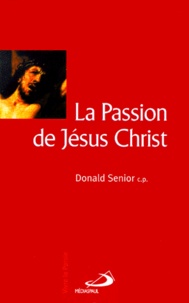 Donald Senior - La Passion De Jesus Christ.