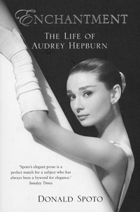 Donald Spoto - Enchantment - The Life of Audrey Hepburn.