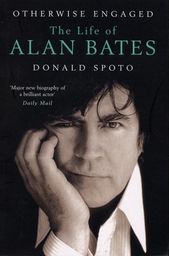 Donald Spoto - Otherwise Engaged - The Life of Alan Bates.