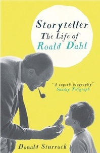Donald Sturrock - Storyteller - The Life of Roald Dahl.