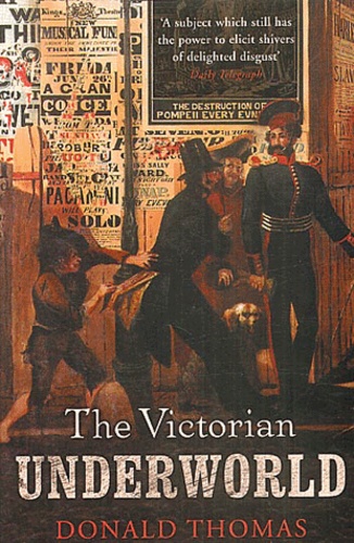 Donald Thomas - The victorian underworld.