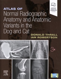 Donald Thrall et Ian D. Robertson - Atlas of Normal Radiographic Anatomy and Anatomic Variants in the Dog and Cat.