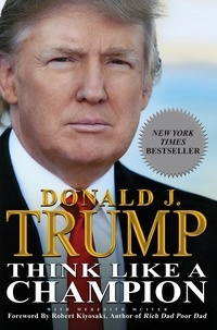 Donald Trump et Meredith McIver - Think Like a Champion - An Informal Education In Business and Life.