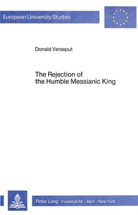 Donald Verseput - The Rejection of the Humble Messianic King - A Study of the Composition of Matthew 11-12.