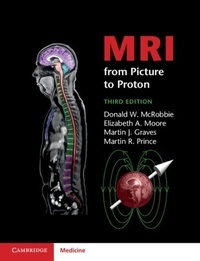 Donald W. McRobbie et Elizabeth A. Moore - MRI from Picture to Proton.
