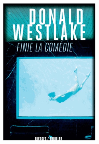 Donald Westlake - Finie la comédie.
