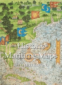 Donald Wigal - Historic Maritime Maps 120 illustrations.