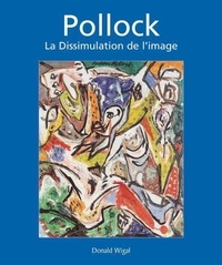 Donald Wigal - Jackson Pollock - La Dissimulation de l'image.