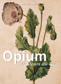 Donald Wigal - Mega Square  : Opium. Les Fleurs du mal.