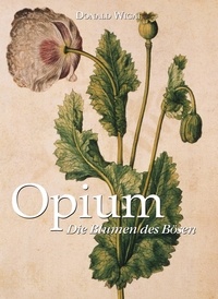 Donald Wigal - Opium. Die Blumen des Bösen.