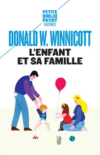 Donald Winnicott - L'enfant et sa famille - Les premières relations.