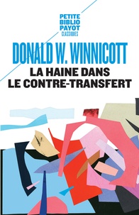 Donald Winnicott - La haine dans le contre-transfert.