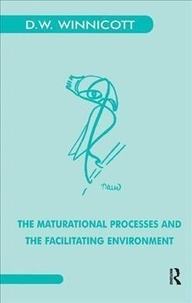 Donald Winnicott - The Maturational Processes and the Facilitating Environment - Studies in the Theory of Emotional Development.