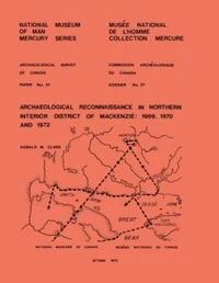 Archaeological Reconnaissance in Northern Interior District of Mackenzie: 1969, 1970 and 1972