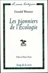 Donald Worster - Les pionniers de l'écologie - Une histoire des idées écologiques.