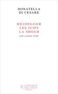 Donatella Di Cesare - Heidegger, les Juifs, la Shoah - Les Cahiers noirs.