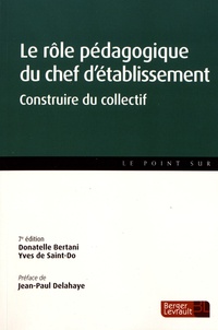 Donatelle Pointereau et Yves de Saint-Do - Le rôle pédagogique du chef d'établissement - Construire du collectif.